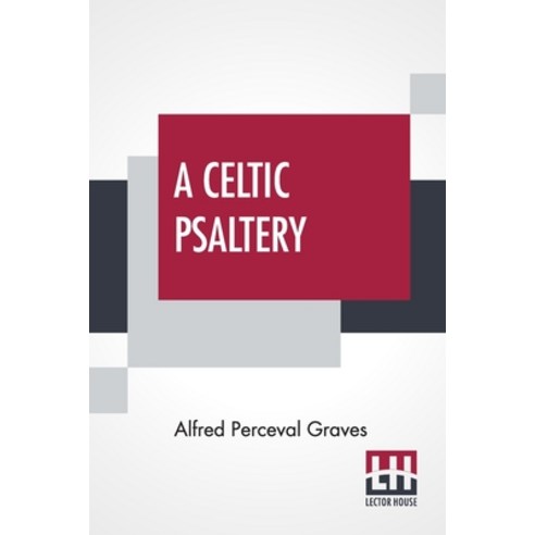 (영문도서) A Celtic Psaltery: Being Mainly Renderings In English Verse From Irish & Welsh Poetry Paperback, Lector House, 9789354208621