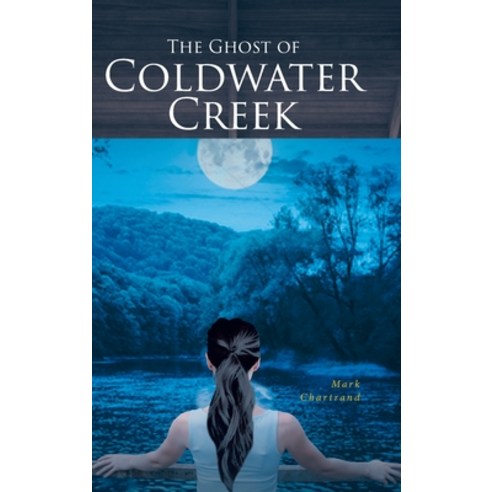 (영문도서) The Ghost of Coldwater Creek Hardcover, Fulton Books, English, 9798887312422