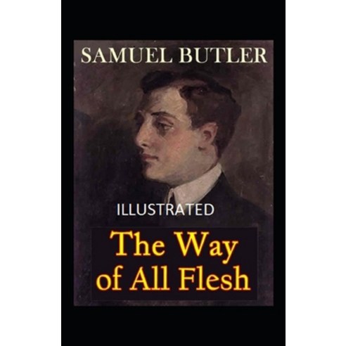 The Way of All Flesh Illustrated Paperback, Independently Published