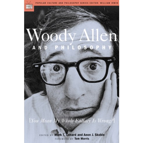 (영문도서) Woody Allen and Philosophy: You Mean My Whole Fallacy Is Wrong? Paperback, Open Court, English, 9780812694536