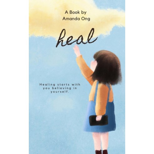 (영문도서) Heal: Healing starts with you believing in yourself. Paperback, Independently Published, English, 9798387006159