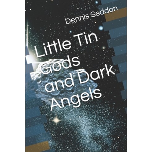 Little Tin Gods and Dark Angels Paperback, Independently Published, English, 9798717007306