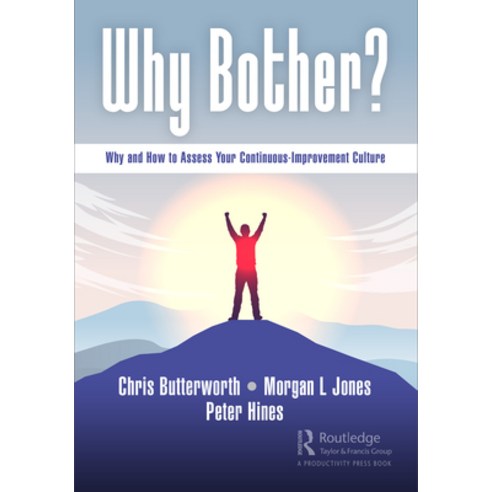 (영문도서) Why Bother?: Why and How to Assess Your Continuous-Improvement Culture Hardcover, Productivity Press, English, 9781032028293