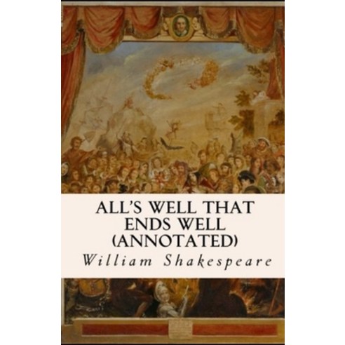 (영문도서) All''s Well That Ends Well Annotated Paperback, Independently Published, English, 9798508707774