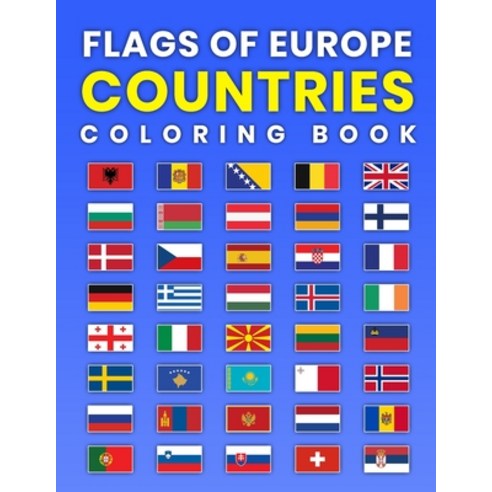 Flags of Europe Countries Coloring Book: A Great Geography Gift For Kids and Adults Learn and Color ... Paperback, Independently Published, English, 9798588461436