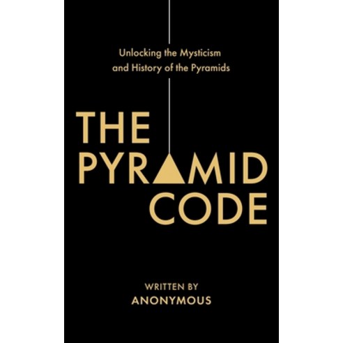 (영문도서) The Pyramid Code- Unlocking the Mysticism and History of the Pyramids Paperback, Atlantic Publishing Group, English, 9781620239216