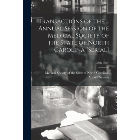 (영문도서) Transactions of the ... Annual Session of the Medical Society of the State of North Carolina ... Paperback, Legare Street Press, English, 9781013895494