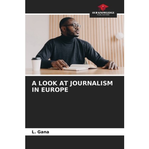 (영문도서) A Look at Journalism in Europe Paperback, Our Knowledge Publishing, English, 9786206137801