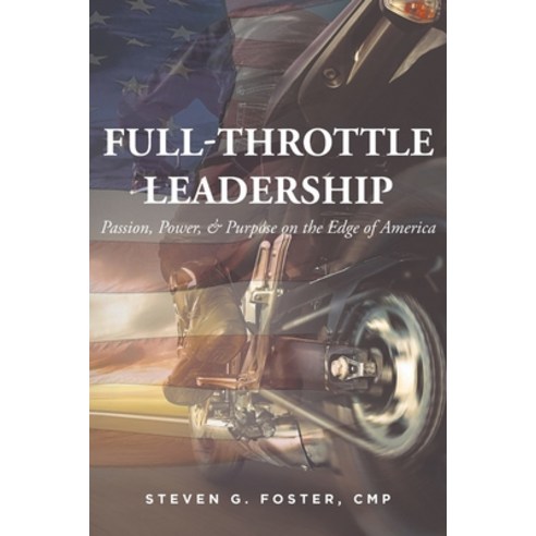 (영문도서) Full-Throttle Leadership: Passion Power and Purpose on the Edge of America Paperback, Fulton Books, English, 9781649524881