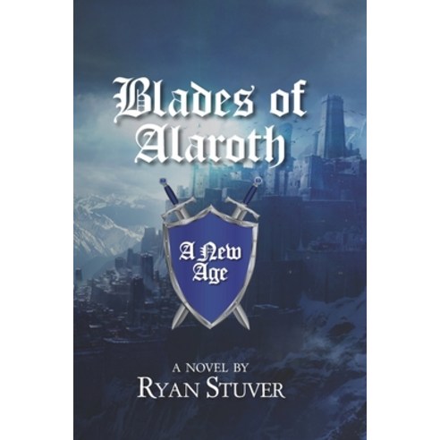 Blades of Alaroth: A New Age Paperback, Independently Published, English, 9798592070280
