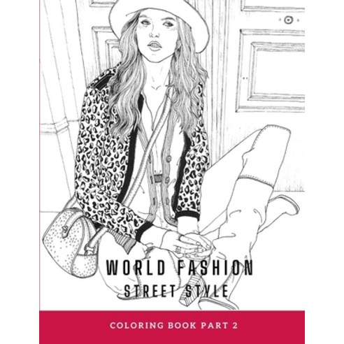 WORLD FASHION STREET STYLE - COLORING BOOK PART 2 for OLDER TEENS AND ADULTS: Activity Relaxing Mi... Paperback, Independently Published, English, 9798584079253