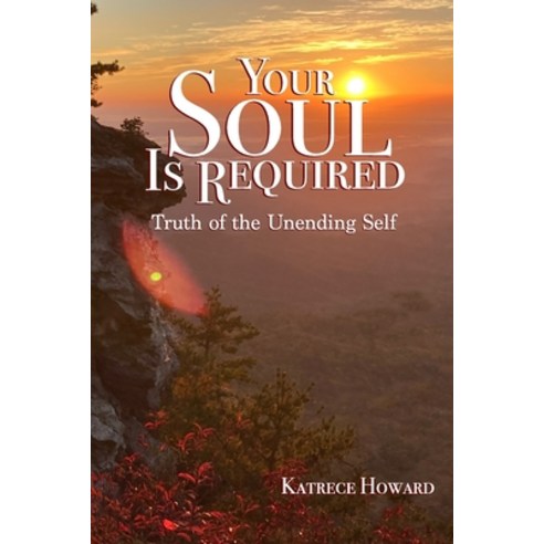 Your Soul Is Required: Truth of the Unending Self Paperback, Lorraine Seth, English, 9780988183063