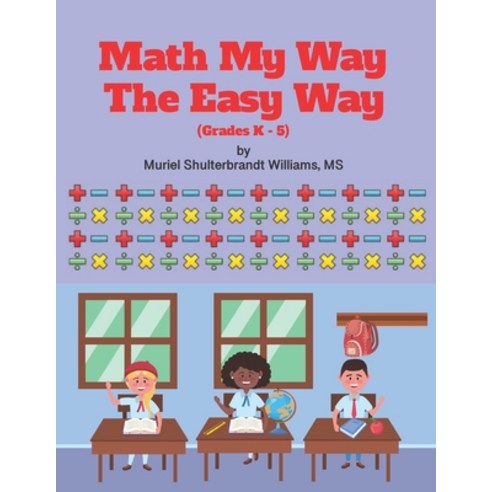 (영문도서) Math My Way The Easy Way Paperback, Independently Published, English, 9798628426517