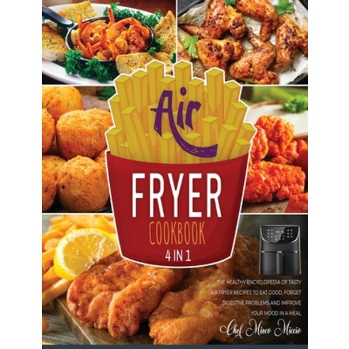 (영문도서) Air Fryer Cookbook [4 Books in 1]: The Healthy Encyclopedia of Tasty Air Fryer Recipes to Eat... Hardcover, Air Fryer Kitchen, English, 9781802597400