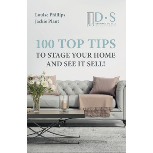(영문도서) 100 Top Tips to Stage your Home and See it Sell Paperback, Independently Published, English, 9781793910042