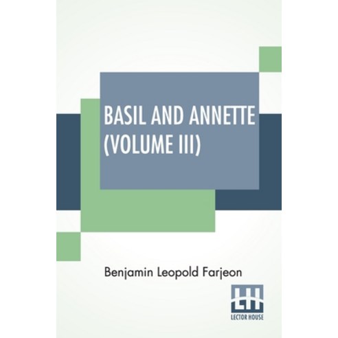 Basil And Annette (Volume III): A Novel. In Three Volumes - Vol. III ...