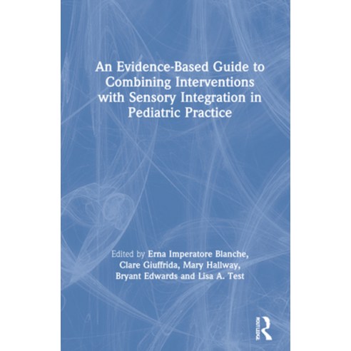 (영문도서) An Evidence-Based Guide to Combining Interventions with Sensory Integration in Pediatric Prac... Hardcover, Routledge, English, 9780367506902