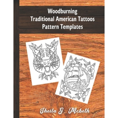 Woodburning Traditional American Tattoos Pattern Templates: For Woodburners Pyrographer & Pyrograph... Paperback, Independently Published, English, 9798738995644