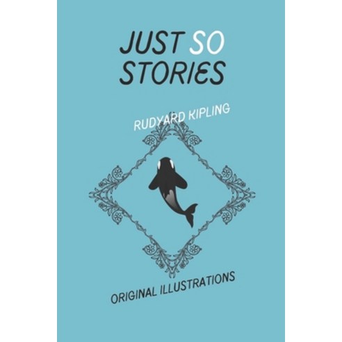 Just So Stories: Illustrated Paperback, Independently Published, English, 9798740086415