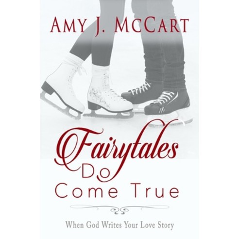(영문도서) Fairytales Do Come True: When God Writes Your Love Story Paperback, High Bridge Books, English, 9781940024561