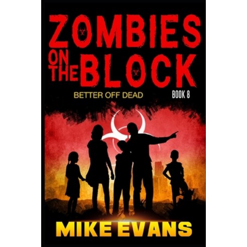 (영문도서) Zombies on The Block: Better Off Dead: A Post-Apocalyptic Tale of Dystopian Survival (Zombies... Paperback, Independently Published, English, 9798701599220