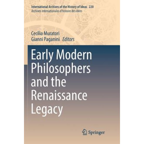 (영문도서) Early Modern Philosophers and the Renaissance Legacy Paperback, Springer, English, 9783319813257