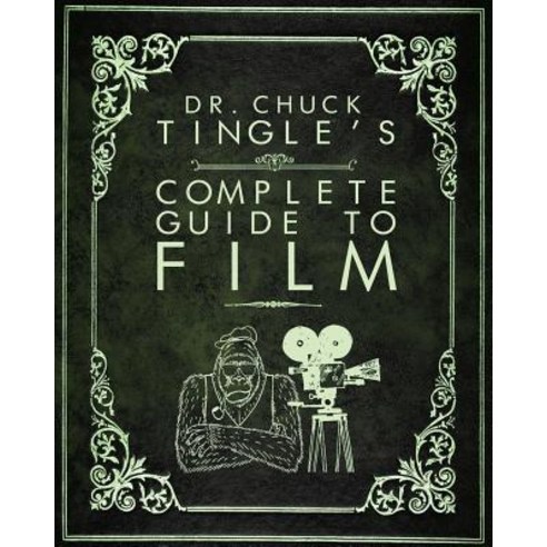 (영문도서) Dr. Chuck Tingle''s Complete Guide To Film Paperback, Createspace Independent Pub..., English, 9781545486061
