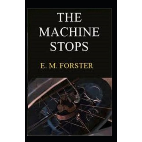 The Machine Stops Annotated Paperback, Independently Published, English, 9798749777888