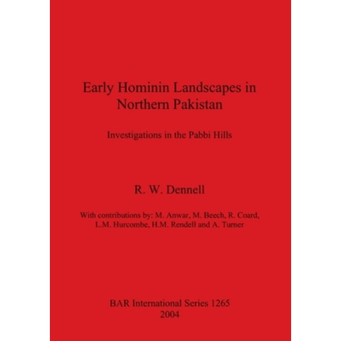 (영문도서) Early Hominin Landscapes in Northern Pakistan: Investigations in the Pabbi Hills Paperback, British Archaeological Repo..., English, 9781841713717