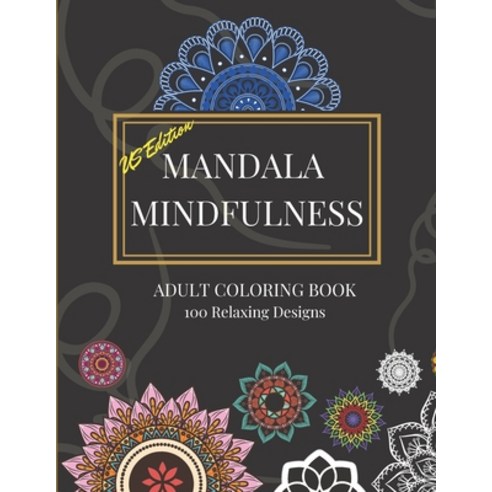 Mandala Mindfulness (US Edition) - Adult Coloring Book: 100 Relaxing Designs: Jot Box Books Paperback, Independently Published