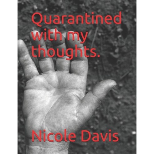 Quarantined with my thoughts. Paperback, Independently Published, English, 9798589460711