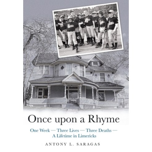 Once Upon a Rhyme: One Week --- Three Lives --- Three Deaths --- a Lifetime in Limericks Hardcover, Archway Publishing