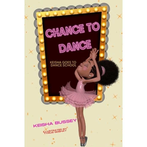 Chance to Dance: Keisha Goes to Dance School Paperback, Iwritebooks Publishing, English, 9781678082222