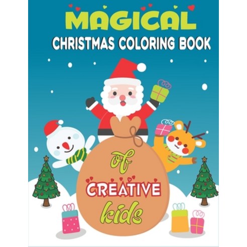 Magical Christmas Coloring Book of Creative Kids: Fun & Enjoy to Color Santa Clause Christmas-Tree ... Paperback, Independently Published
