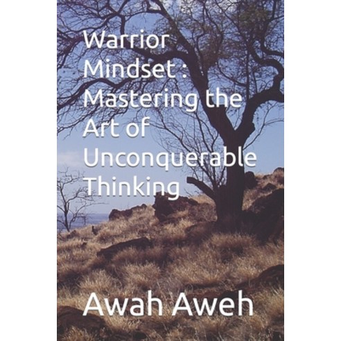 (영문도서) Warrior Mindset: Mastering the Art of Unconquerable Thinking Paperback, Independently Published, English, 9798872950059