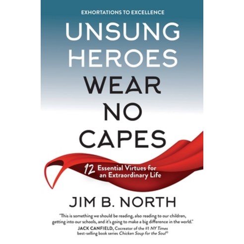 (영문도서) Unsung Heroes Wear No Capes: 12 Essential Virtues for an Extraordinary Life Paperback, Faith Notes Live! LLC, English, 9781961798007