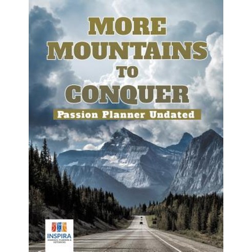 More Mountains to Conquer - Passion Planner Undated Paperback, Inspira Journals, Planners ..., English, 9781645213918