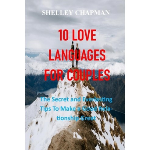 (영문도서) 10 Love Languages for Couples: The Secret and Everlasting Tips To Make a Good Relationship Great Paperback, Independently Published, English, 9798532038929