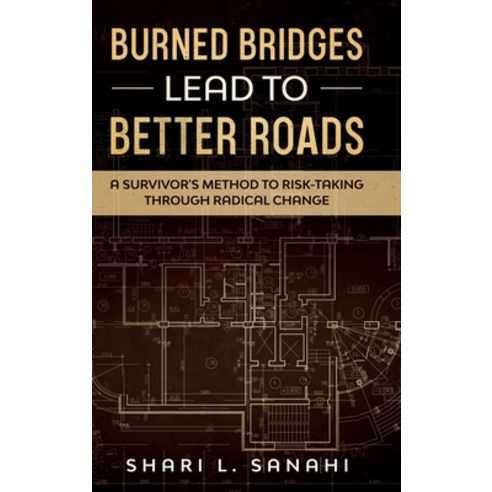 (영문도서) Burned Bridges Lead to Better Roads Hardcover, Marcon Press, English, 9781952681622