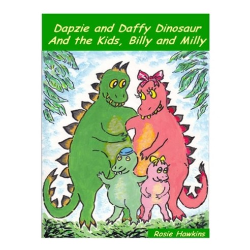(영문도서) Dapzie and Daffy Dinosaur and the Kids Billy and Milly Paperback, Createspace Independent Pub..., English, 9781508920090