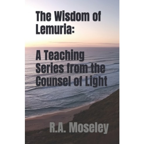 (영문도서) The Wisdom of Lemuria: A Teaching Series from the Counsel of Light Paperback, Independently Published, English, 9798372743465