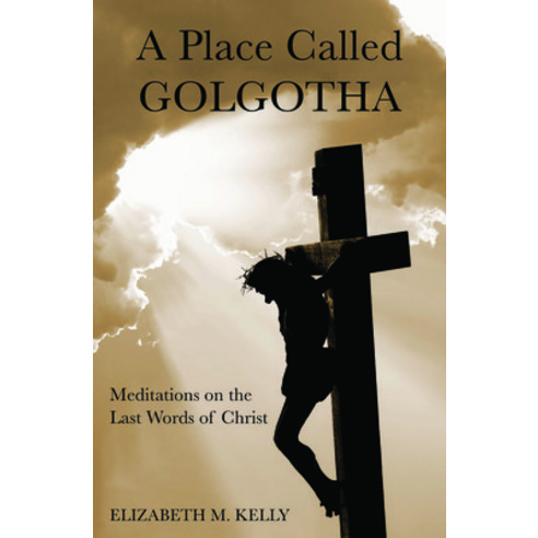 (영문도서) A Place Called Golgotha: Meditations on the Words of Christ Paperback, Word Among Us Press, English, 9781593257026