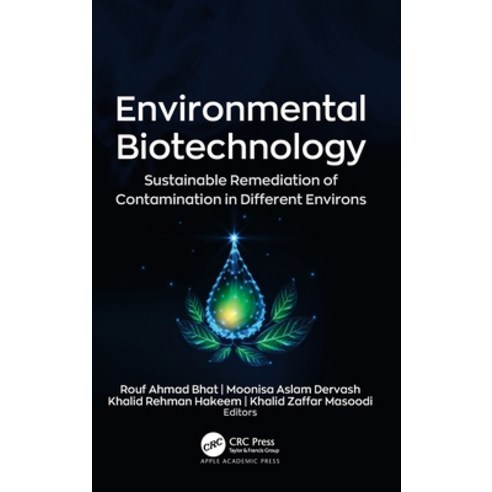 (영문도서) Environmental Biotechnology: Sustainable Remediation of Contamination in Different Environs Hardcover, Apple Academic Press, English, 9781774638309