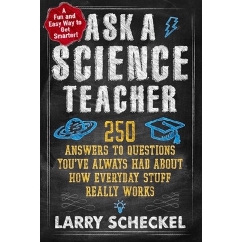 (영문도서) Ask a Science Teacher: 250 Answers to Questions You''ve Always Had about How Everyday Stuff Re... Paperback, Experiment, LLC, English, 9781615190874