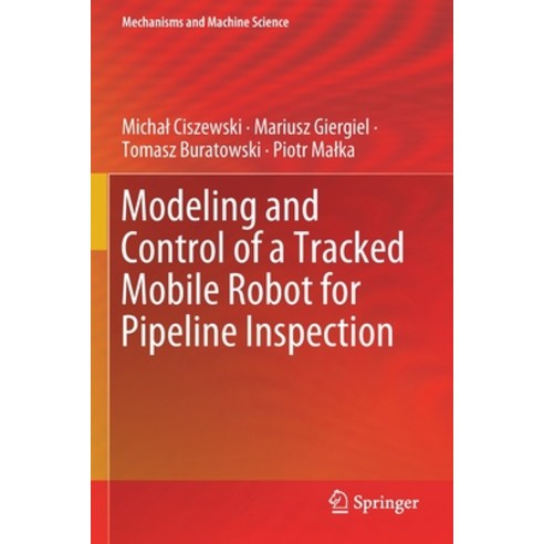 Modeling and Control of a Tracked Mobile Robot for Pipeline Inspection Paperback, Springer, English, 9783030427177