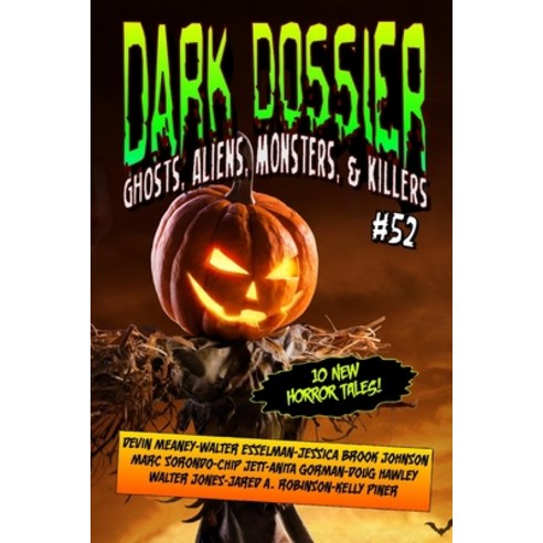 Dark Dossier #52: The Magazine of Ghosts Aliens Monsters & Killers! Paperback, Independently Published, English, 9798555329653