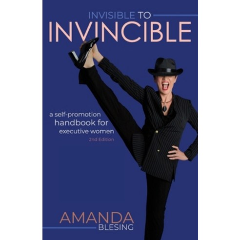 (영문도서) Invisible to Invincible: A self-promotion handbook for executive women Paperback, Bookpod, English, 9780648876625