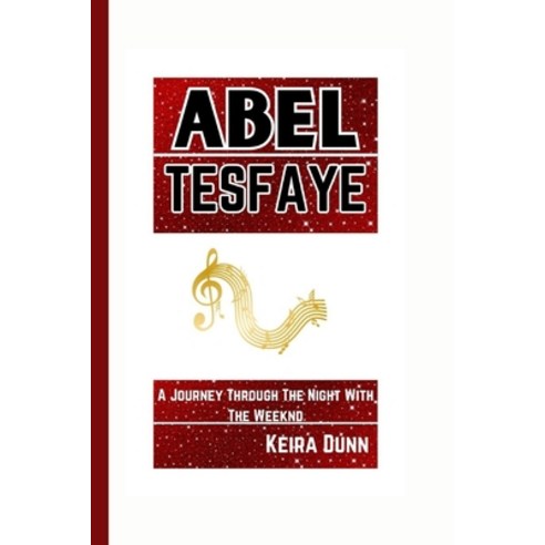 (영문도서) Abel Tesfaye: A Journey Through The Night With The Weeknd Paperback, Independently Published, English, 9798884586017