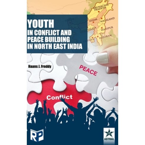 Youth in Conflict and Peace Building in North East India Hardcover, Regency Publications (India)