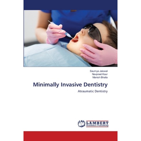 (영문도서) Minimally Invasive Dentistry Paperback, LAP Lambert Academic Publis..., English, 9786203306620